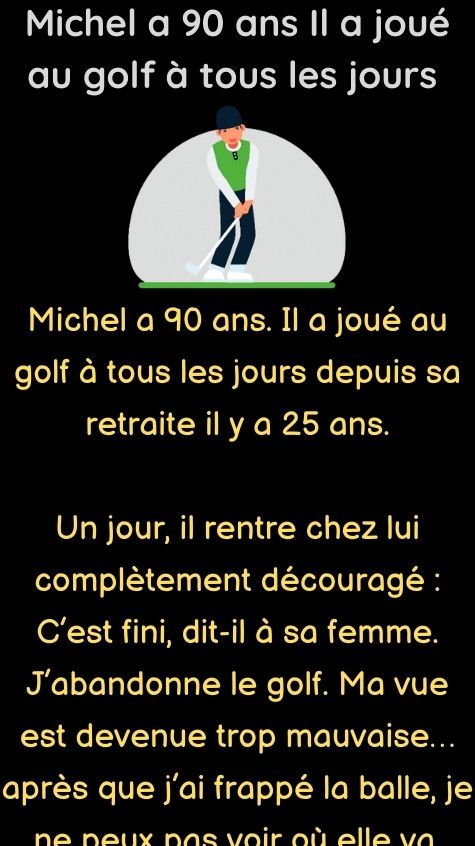 Michel a 90 ans Il a joué au golf à tous les jours