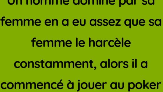 Un homme dominé par sa femme s'est lassé de sa femme
